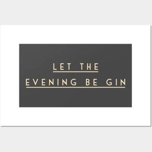 Let the evening be gin Posters and Art